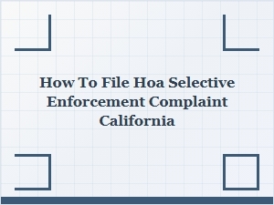 How to File an Hoa Selective Enforcement Complaint in California